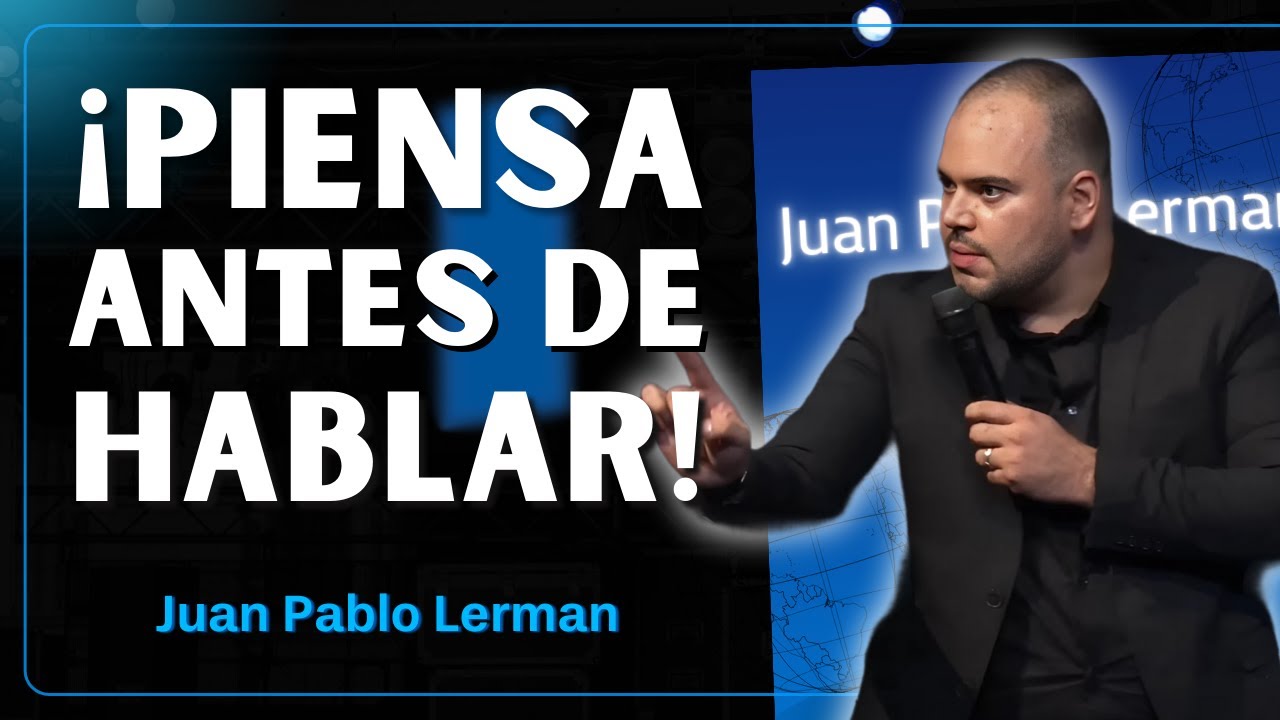 No Hable Sin Pensar: La Sabiduría de Controlar Nuestras Palabras | Juan Pablo Lerman