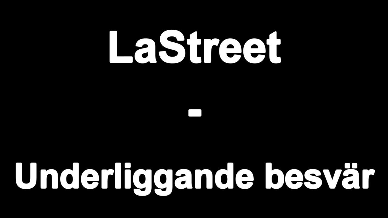 LaStreet - Underliggande besvär (osläppt) (BÄST KVALITE)