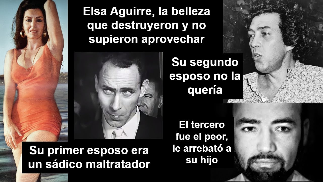 La trágica vida amorosa de Elsa Aguirre - su tercer esposo le costó su hijo