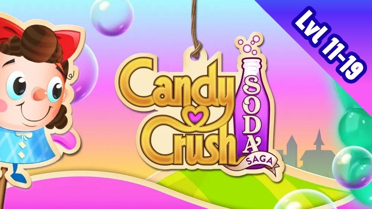Candy Crush Soda Saga | Levels 11–19 | Full Gameplay