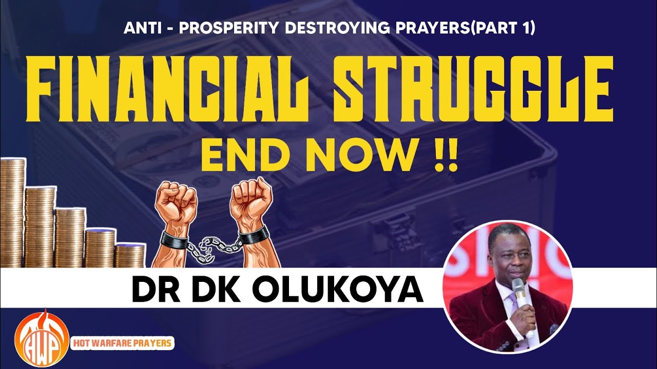 HOT PRAYERS ON FINANCIAL SUCCESS (FINANCIAL STRUGGLE, END NOW !) DR DK OLUKOYA