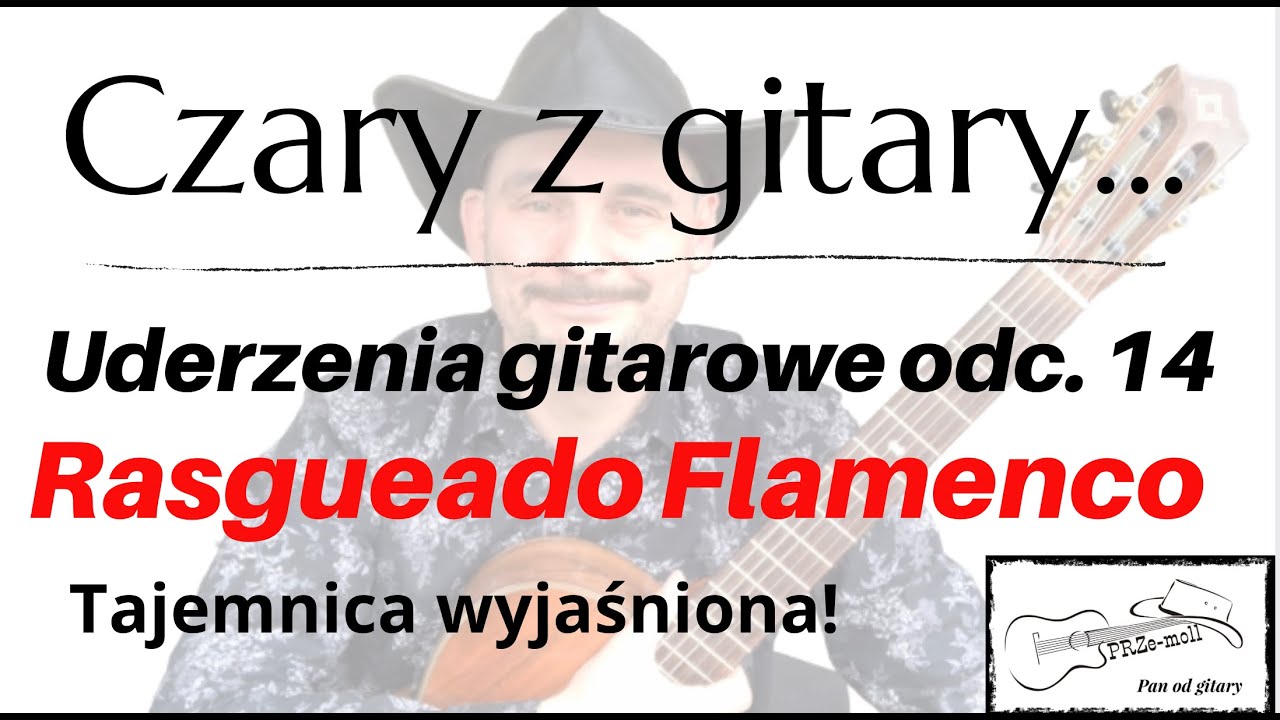 Rasgueado Flamenco - tajemnica wyjaśniona!