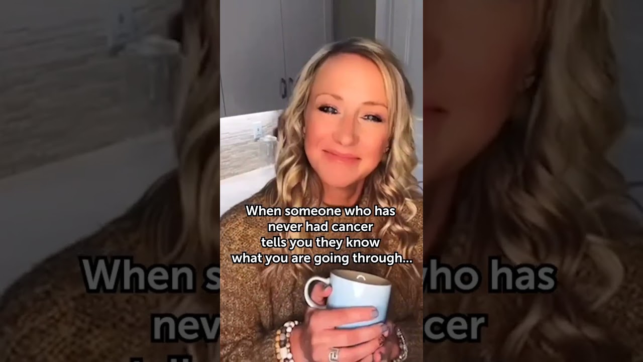 When Someone Who Never Had Cancer Tries To Relate To Your Cancer Experience