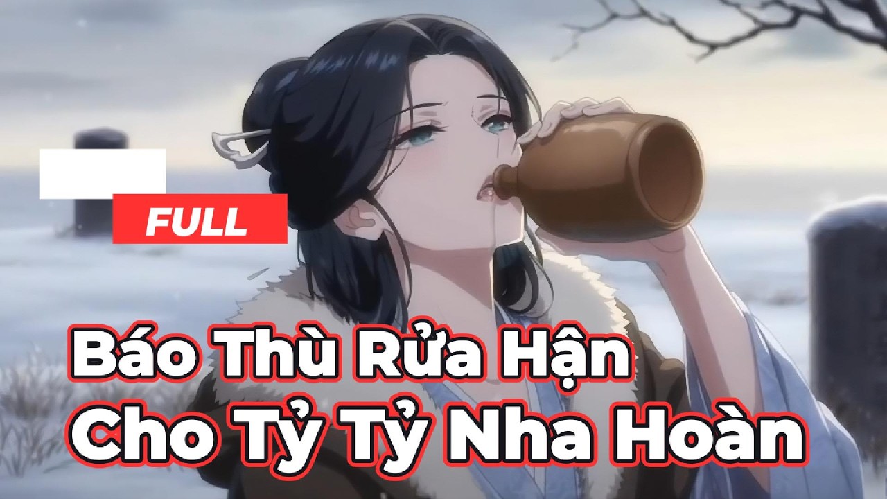 Full Bộ | Báo Thù Rửa Hận Cho Tỷ Tỷ Nha Hoàn  ! - Chipbi Chipbi