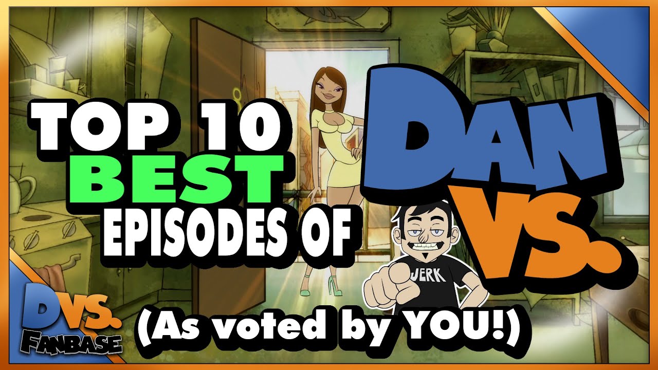 Top 10 Best Episodes of Dan Vs (As Voted by the Fandom) Featuring Dafawfulizer