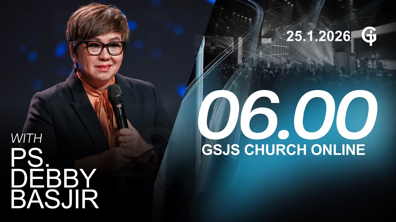 Ibadah Online GSJS 1 - Ps. Debby Basjir - Pk.06.00 (25 January 2026)