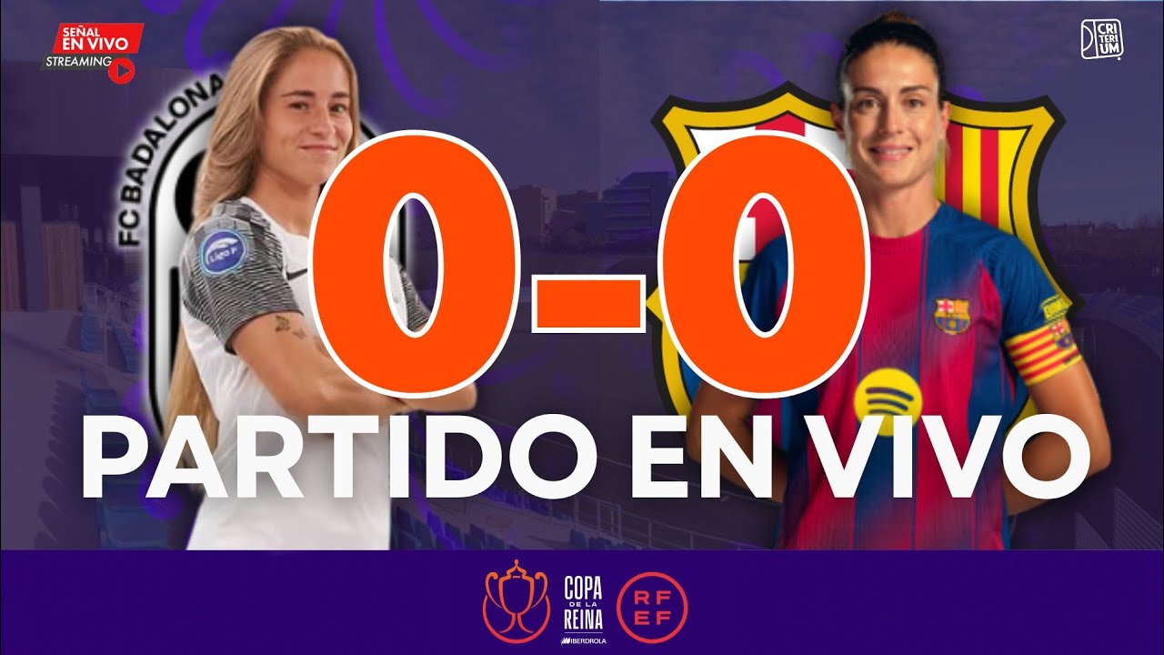 🔴 EN VIVO HOY Fútbol Femenino | Badalona Women vs Barcelona Femení- Copa de la Reina- Semifinales