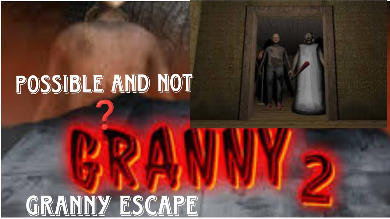 Granny 2 horror game but escape possible or not Games tour official Granny escape