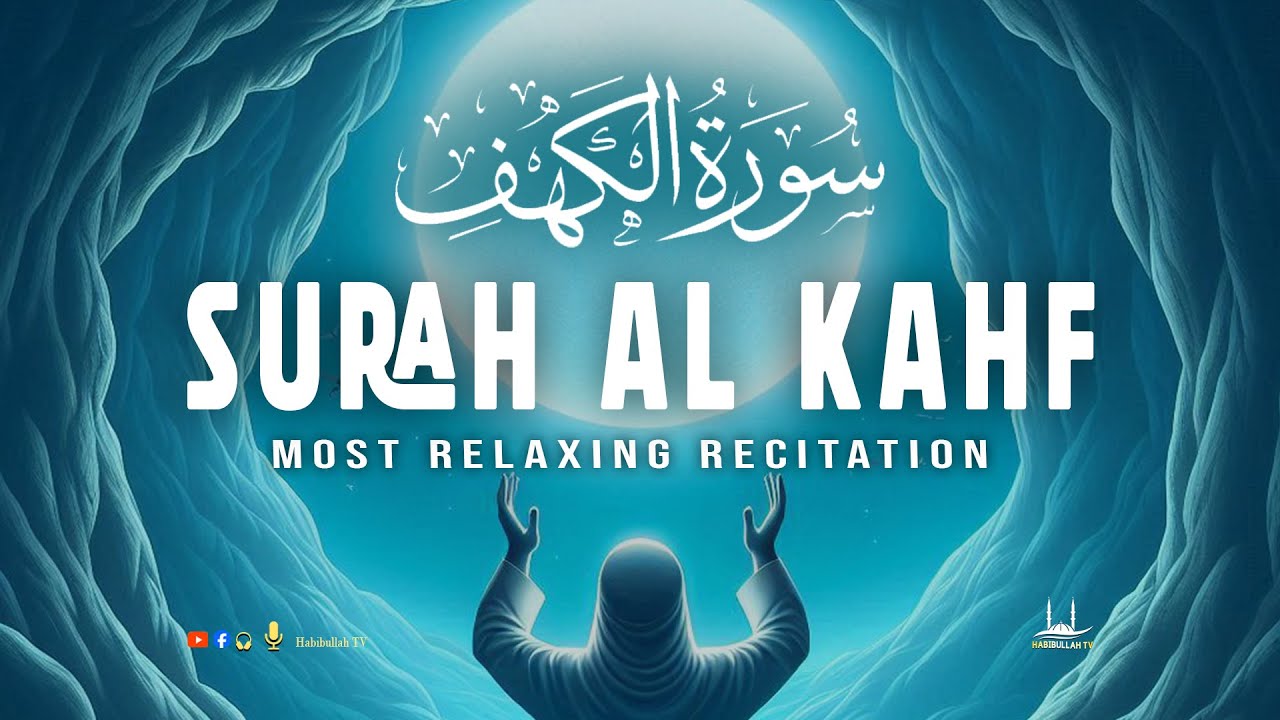 SURAH AL KAHF سورة الكهف | Most Relaxing Quran Recitation in A Peace Voice | Habibullah TV