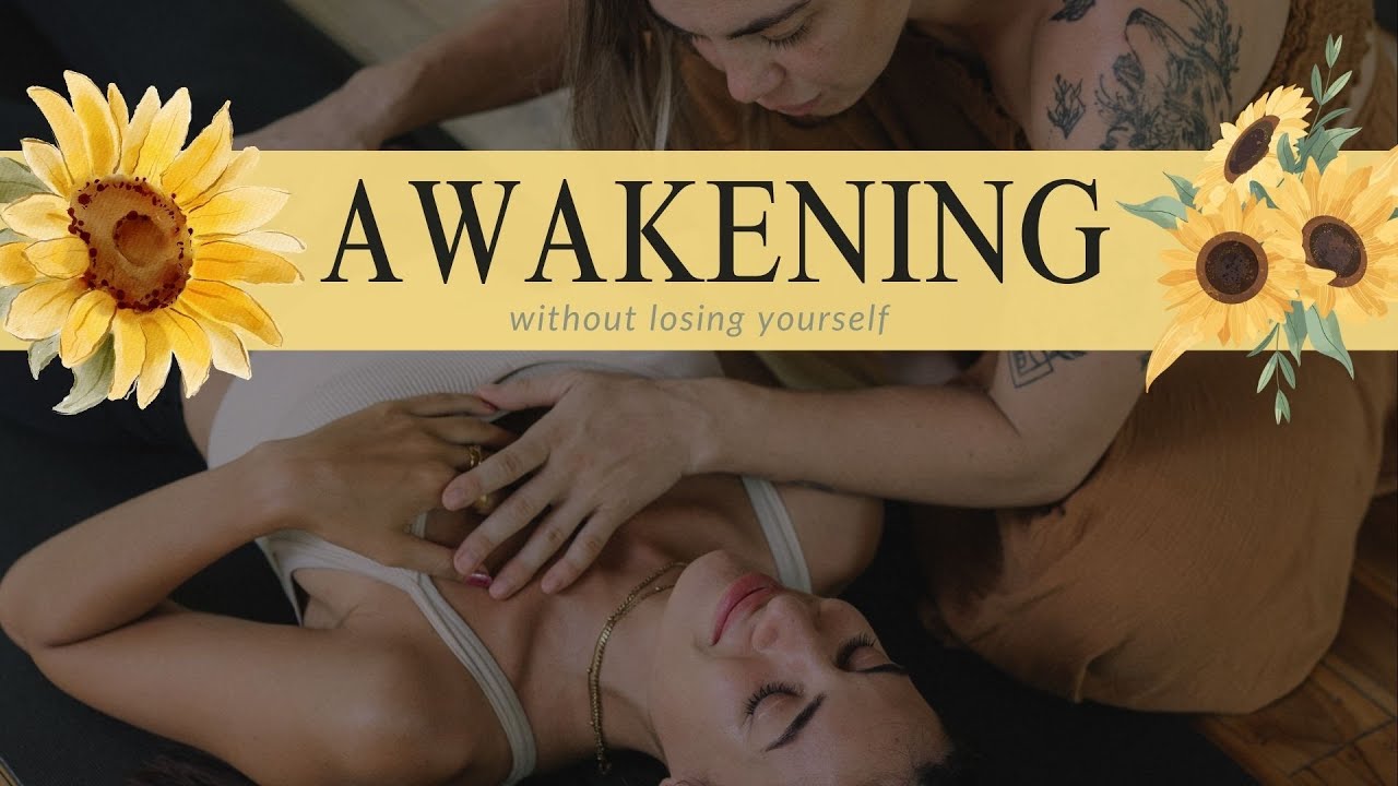 Awakening Without Losing Yourself