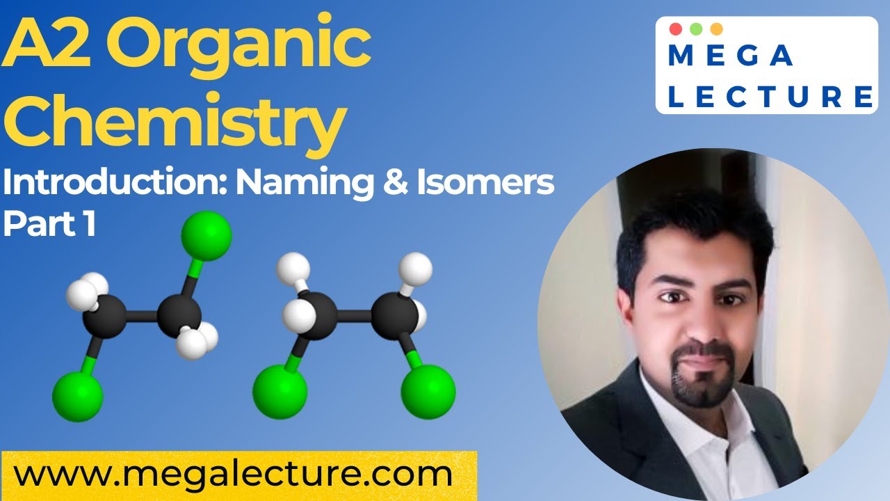 A2 Organic Chemistry | Part 1 | Introduction : Naming & Isomers