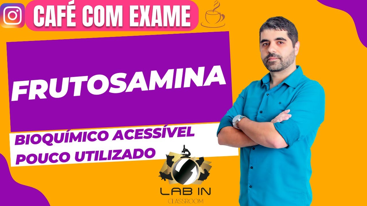 CAFÉ COM EXAME: EP03- FRUTOSAMINA