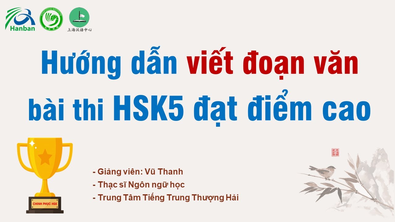VIẾT ĐOẠN VĂN HSK5 ĐẠT ĐIỂM CAO - Cách viết đoạn văn HSK5 - HSK Level 5 | Giảng viên: Cô Vũ Thanh