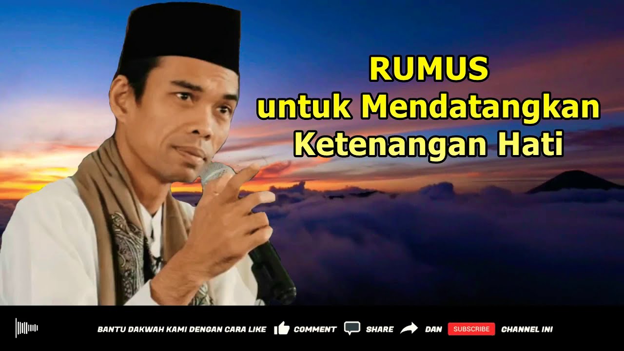 Inilah Rumus untuk Mendatangkan Ketenangan Hati - Ceramah Ustadz Abdul Somad