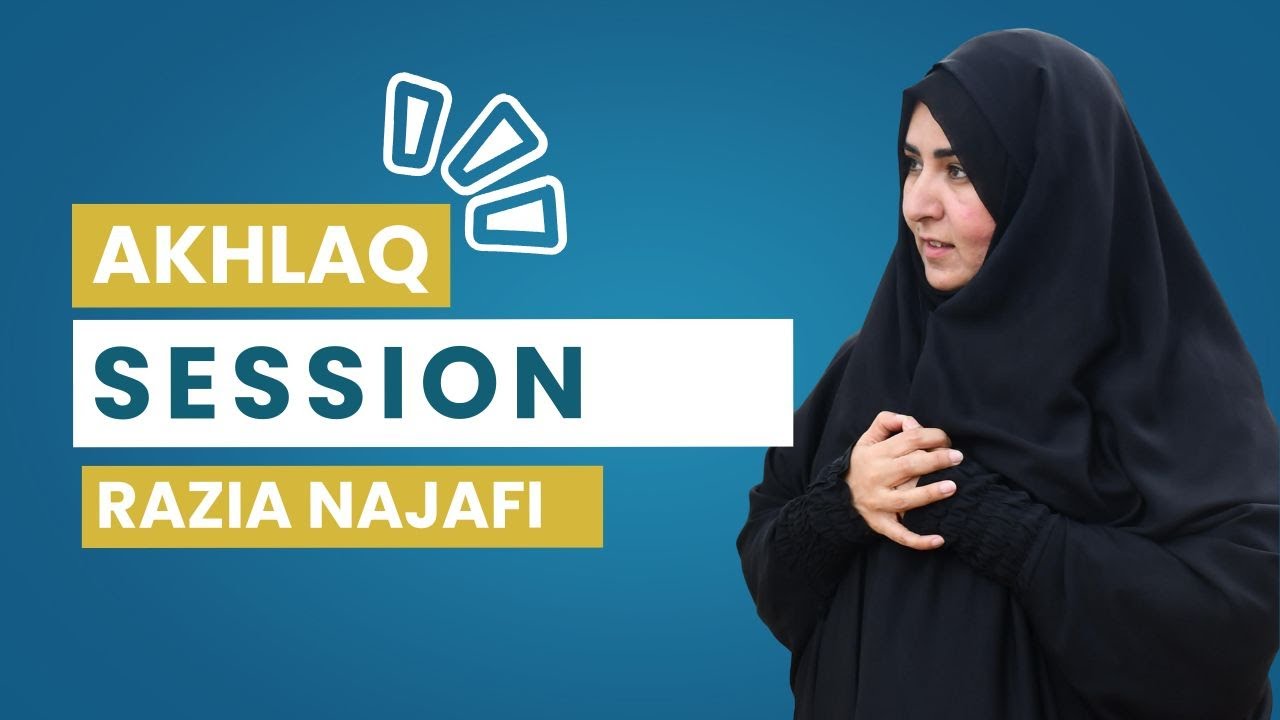 Akhlaq Session with Razia Najafi