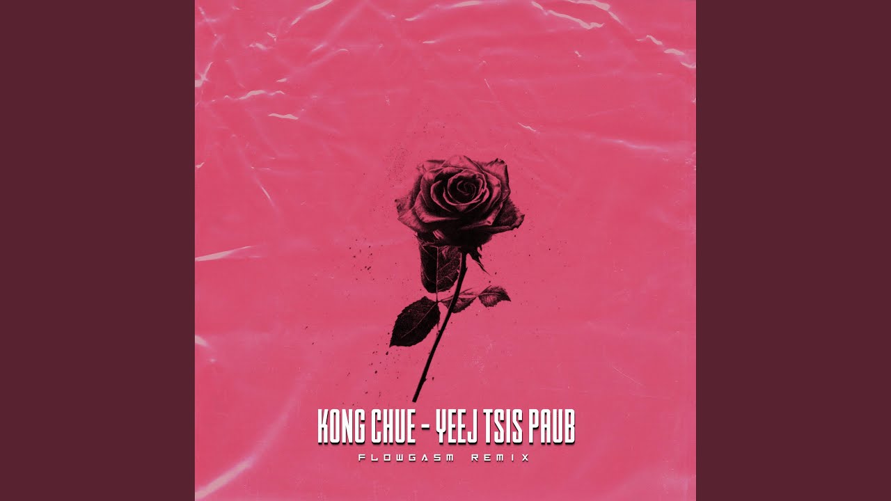 Kong Chue - Yeej Tsis Paub (FlowGasm Remix)