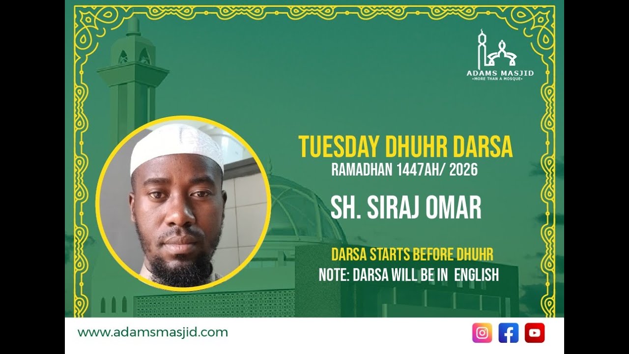 RAMADHAN 1447AH/2026 DARSA DHUHR SHEIKH SIRAJ OMAR