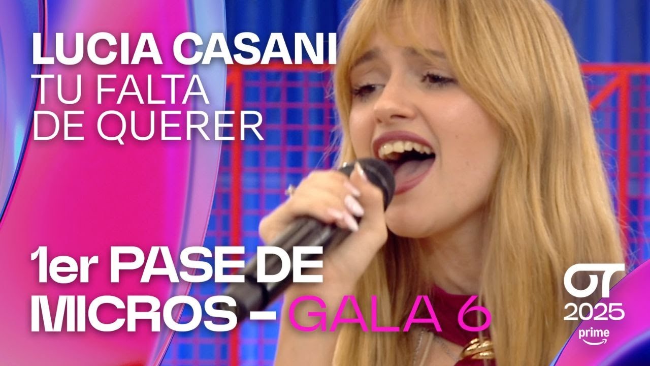 “TU FALTA DE QUERER ” – LUCIA CASANI | PRIMER PASE DE MICROS de la GALA 6 | 