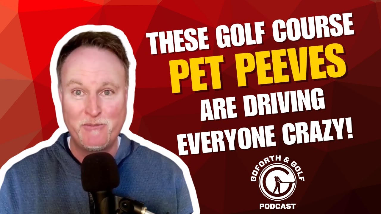 These Golf Course Pet Peeves Are Driving Everyone Crazy / Episode 123