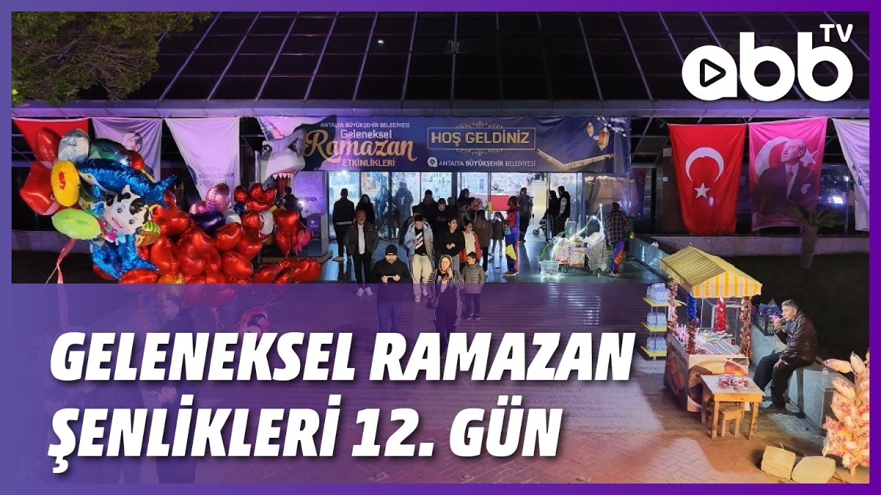 GELENEKSEL RAMAZAN ŞENLİKLERİ 12. GÜN