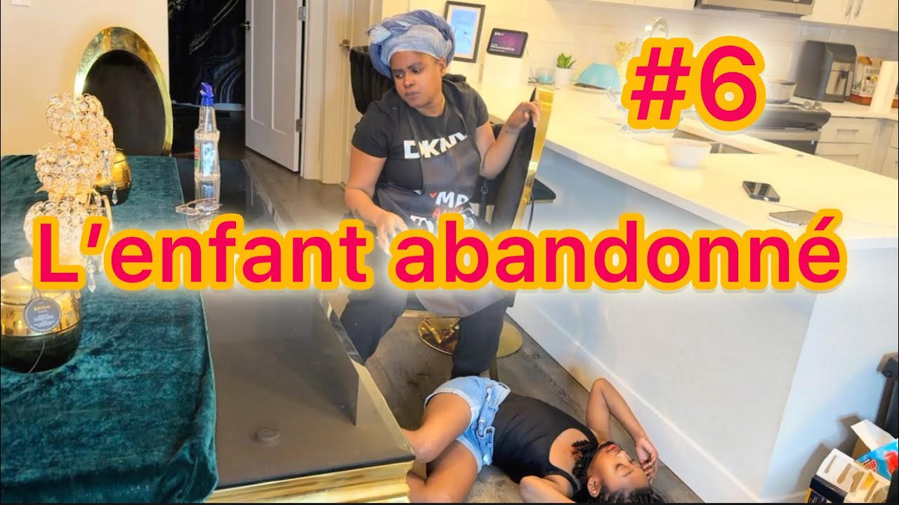 L’ENFANT ABANDONNÈ EPISODE 6 (LEYLA CYBER NINI FABY BRITNEY DEBORA)