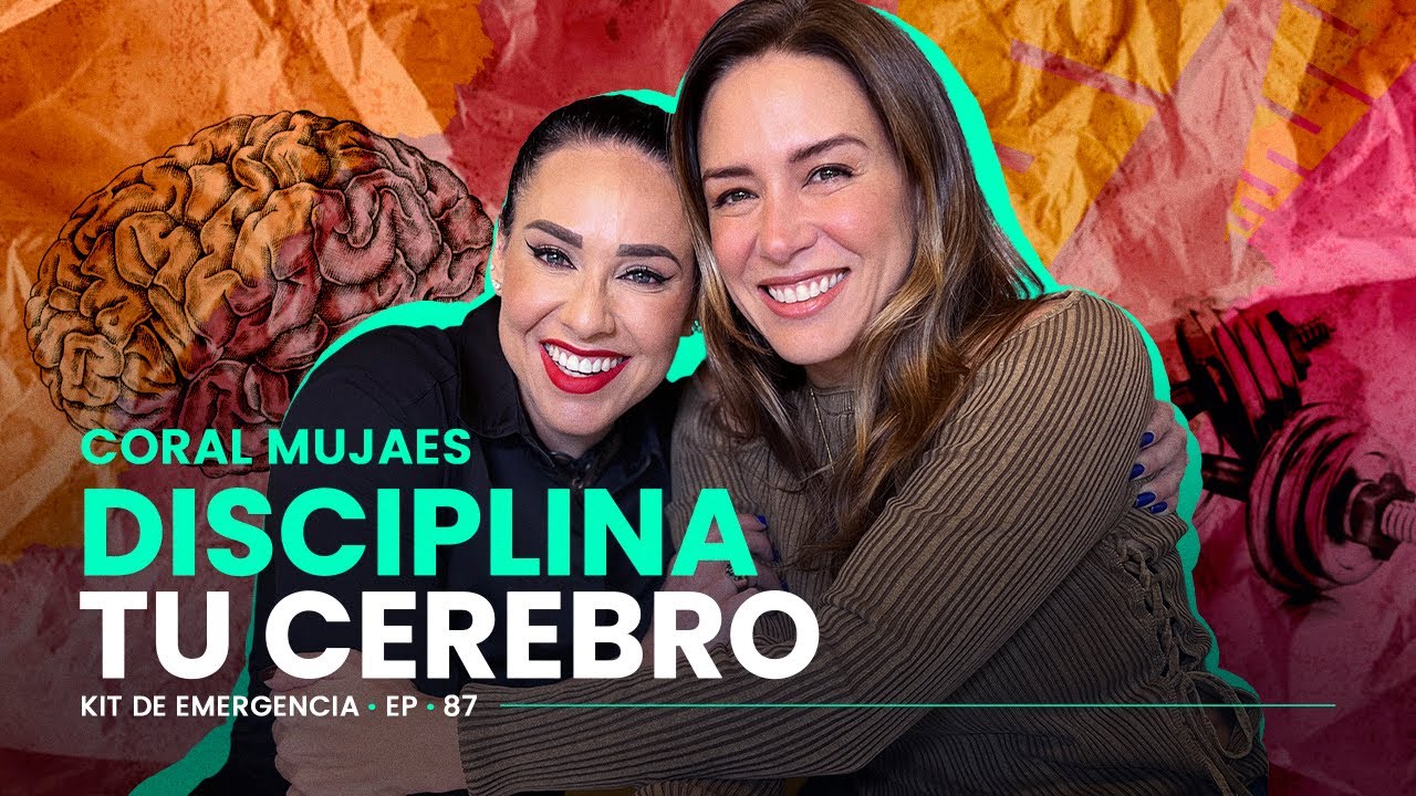 Disciplina TU CEREBRO 🧠 con Coral Mujaes | Kit de Emergencia 87 | Erika de la Vega