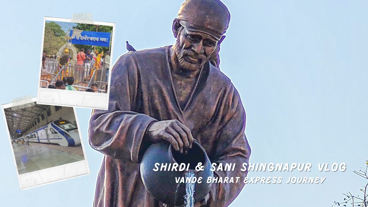 My Journey to Shirdi & Sani Shingnapur by Vande Bharat Express!