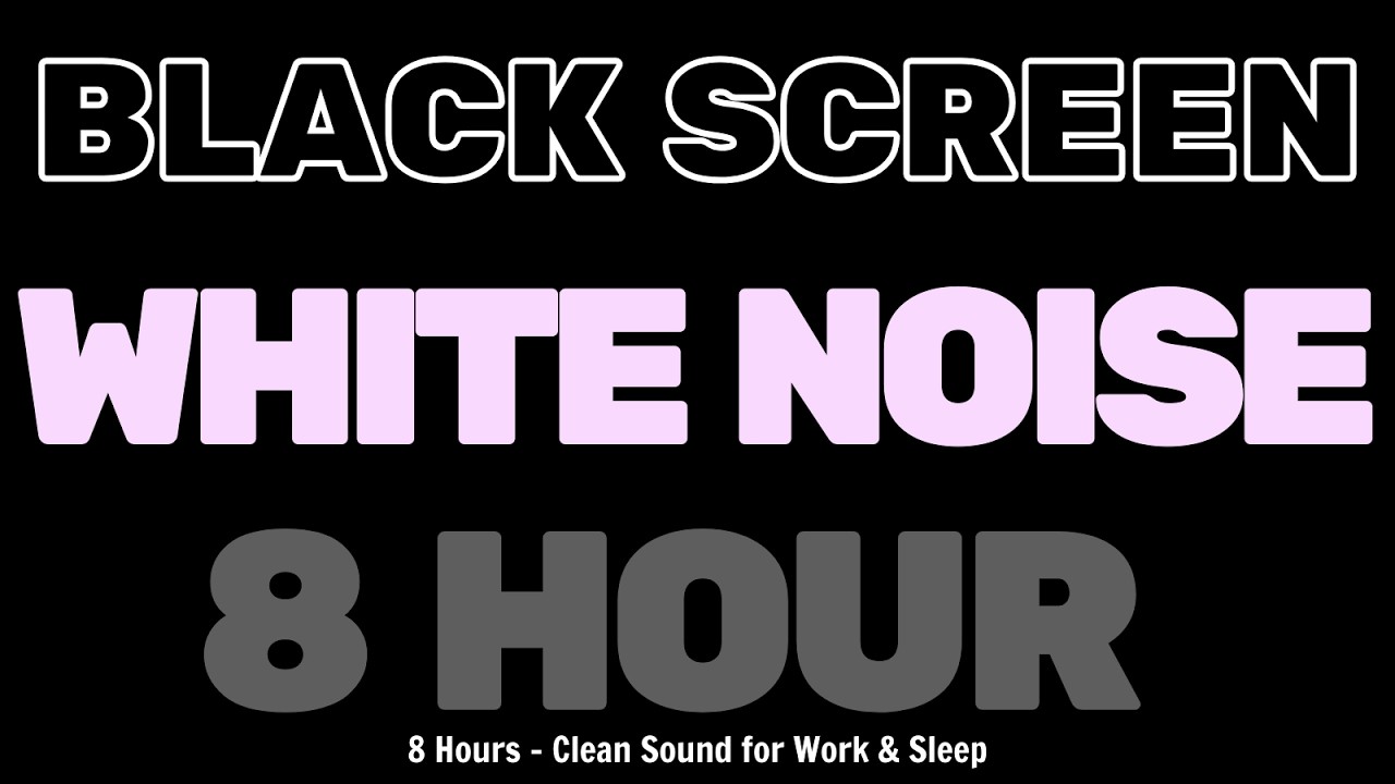 White Noise 8 Hours | Clean Sound for Work & Sleep - Black Screen