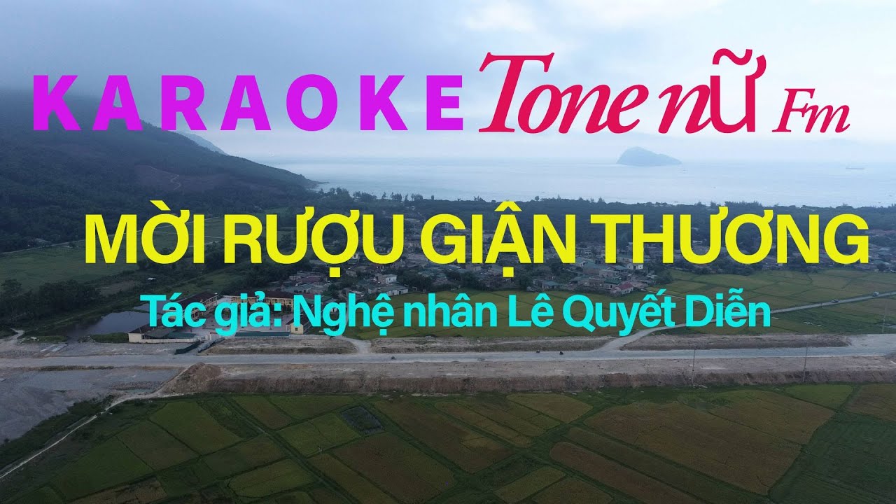 KARAOKE MỜI RƯỢU GIẬN THƯƠNG/ TONE NỮ Fm/ Lê Quyết Diễn