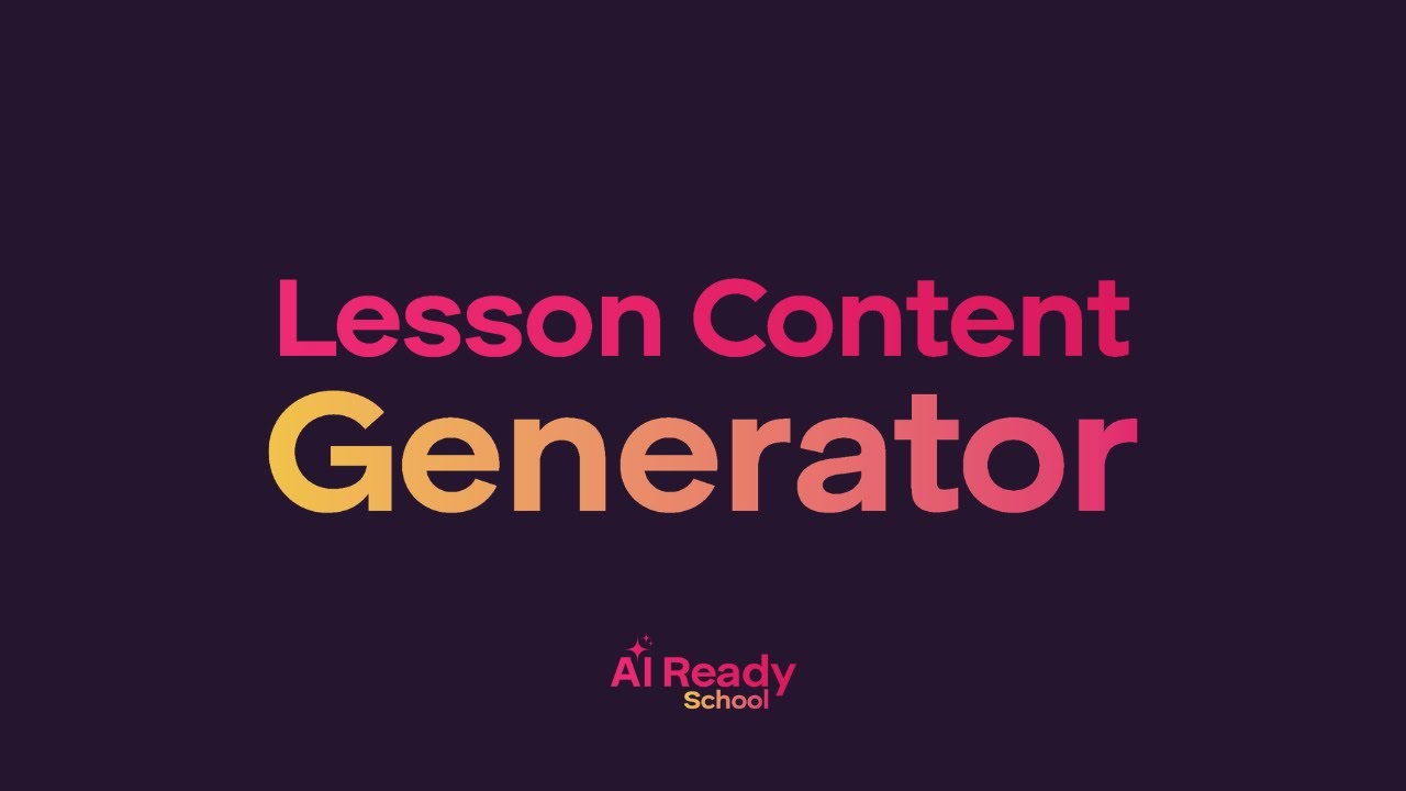 AI Ready School - AI Tools - Lesson Content Generator