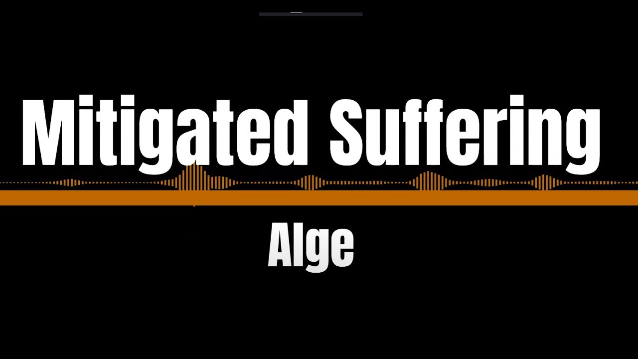 Mitigated Suffering - Alge