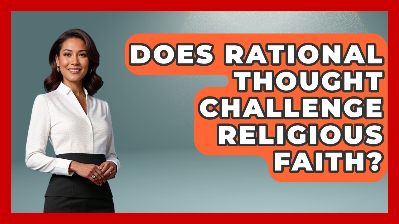Does Rational Thought Challenge Religious Faith? - Learn About Atheism