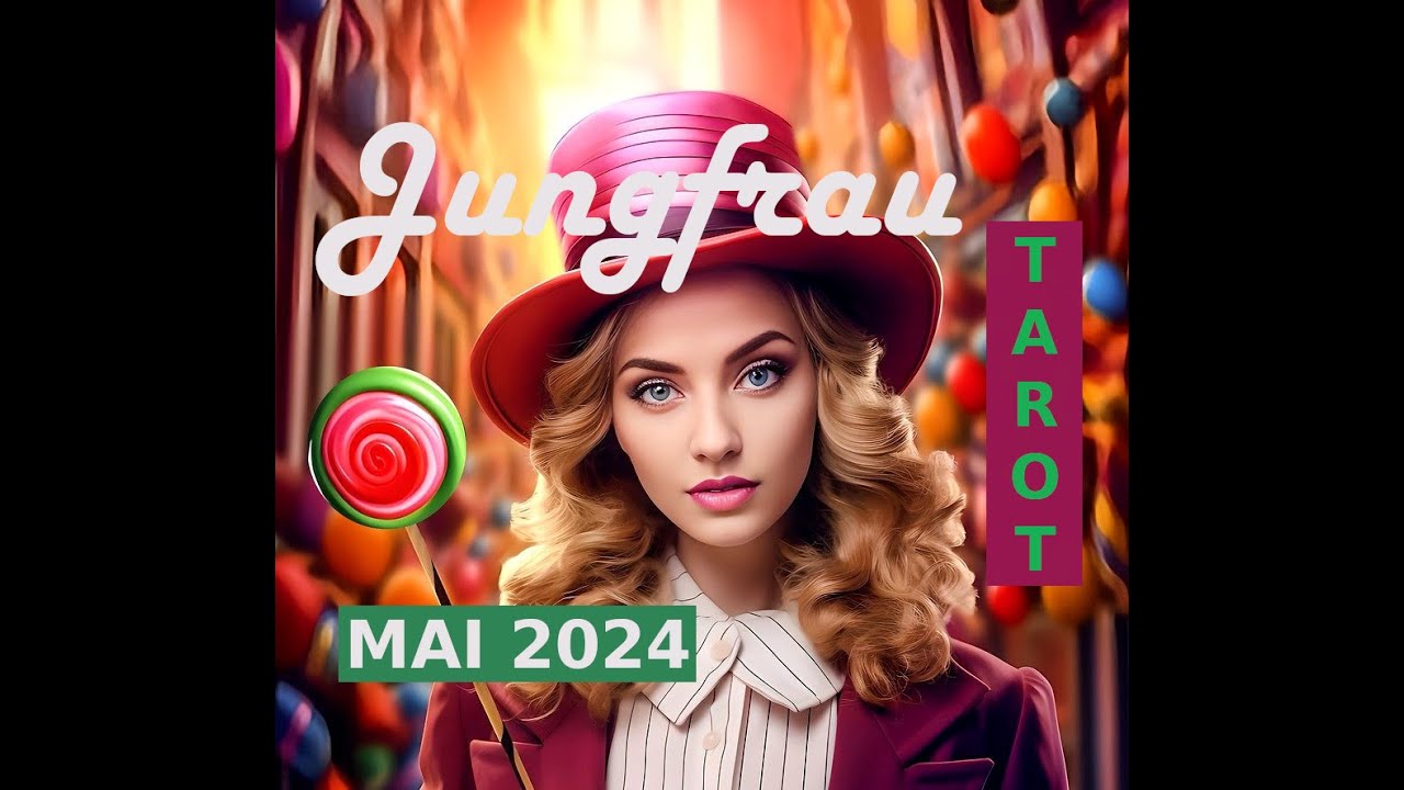 JUNGFRAU MAI 2024 ★ Etwas Altes endet und Neues beginnt ★ TAROT ORAKEL