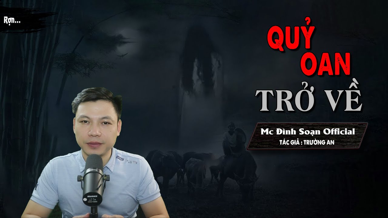 Truyện ma : QUỶ OAN TRỞ VỀ - Chuyện Ma Mới Có Thật Rất Hay Và Rừng Rợn I MC Đình Soạn diễn đọc