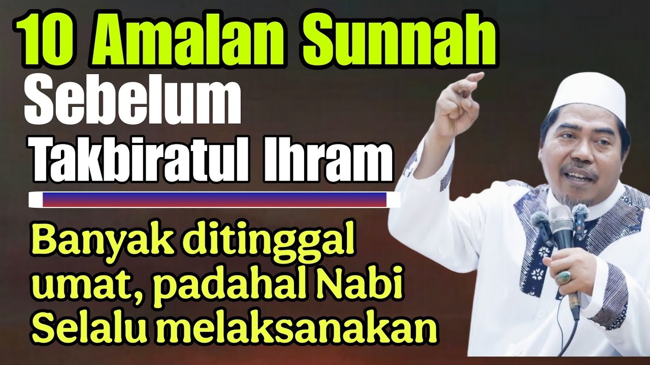 10 Amalan Sunnah Sebelum takbiratul ihram saat mau sholat | KH Fakhruddin Al Bantani