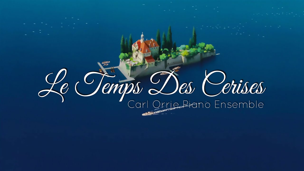 Le Temps Des Cerises - Carl Orrje Piano Ensemble - Porco Rosso