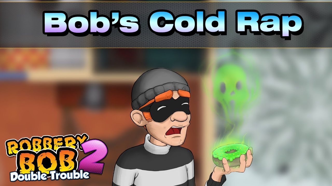 Robbery Bob Song - Bob's Cold Rap