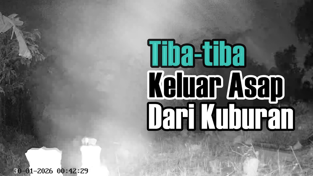 Asap Pekat Keluar dari Kuburan saat Eksperimen CCTV