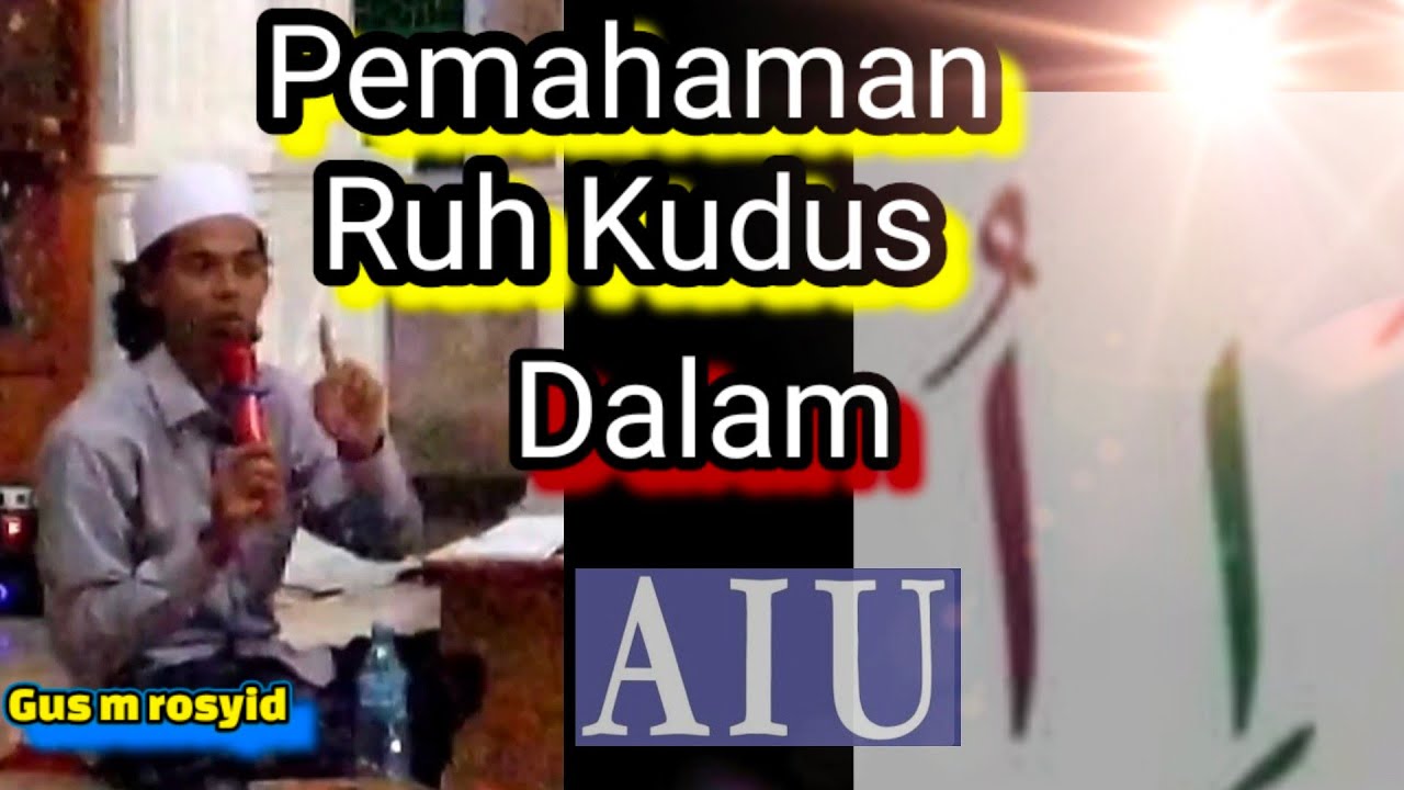 pemahaman Ruh Kudus di A I U ,.. Gus m rosyid #kangwahyu #thoriqoh #ngaji