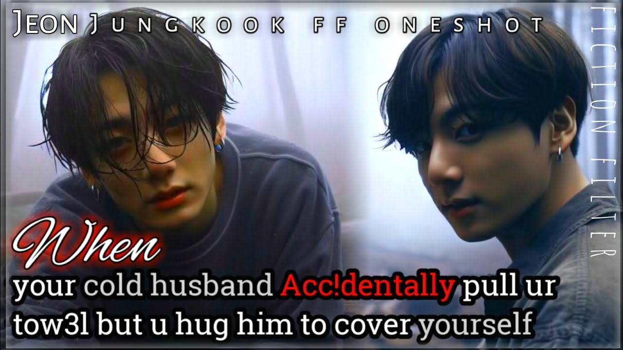 Jungkook ff | When ur cold hsd Acci!denlty pull your T0wel & hug him to cover yourself #jkff #btsff