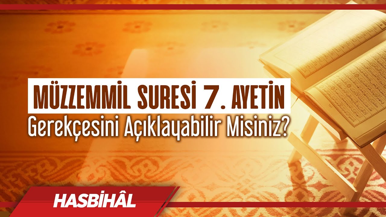 Müzzemmil Suresi 7. ayetin gerekçesini açıklayabilir misiniz? | Halis Bayancuk Hoca