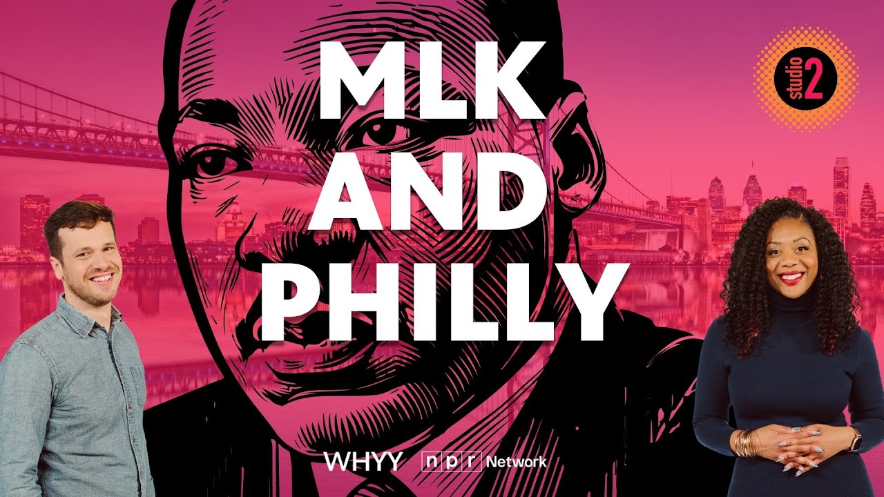 MLK’s deep ties to Philadelphia | Studio 2 from WHYY | 1/19/26