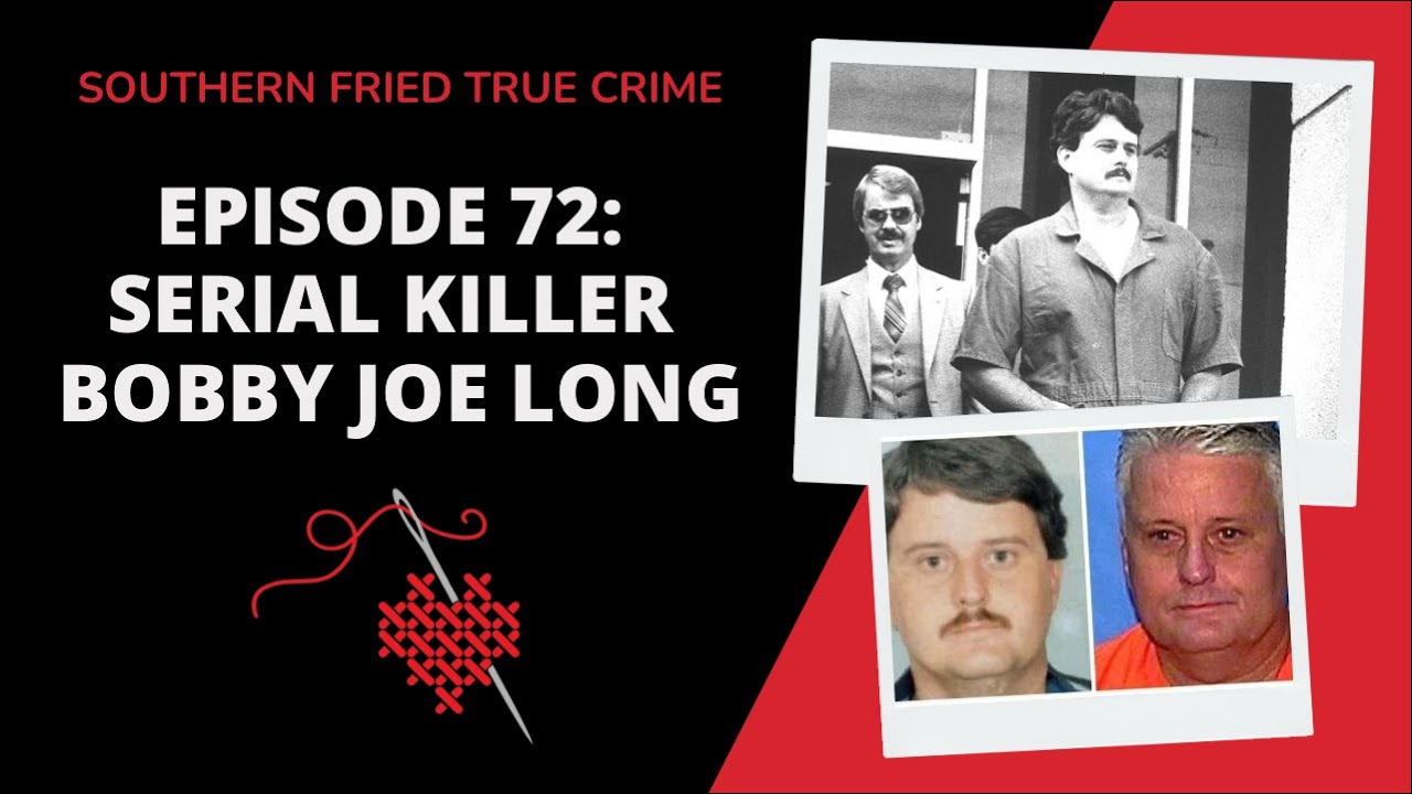 Episode 72: Bobby Joe Long