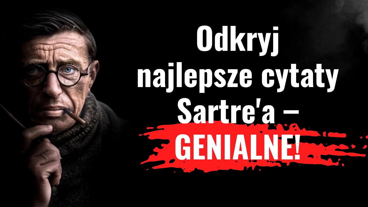 Te cytaty Jean-Paul Sartre są po prostu świetne. Musisz je usłyszeć.