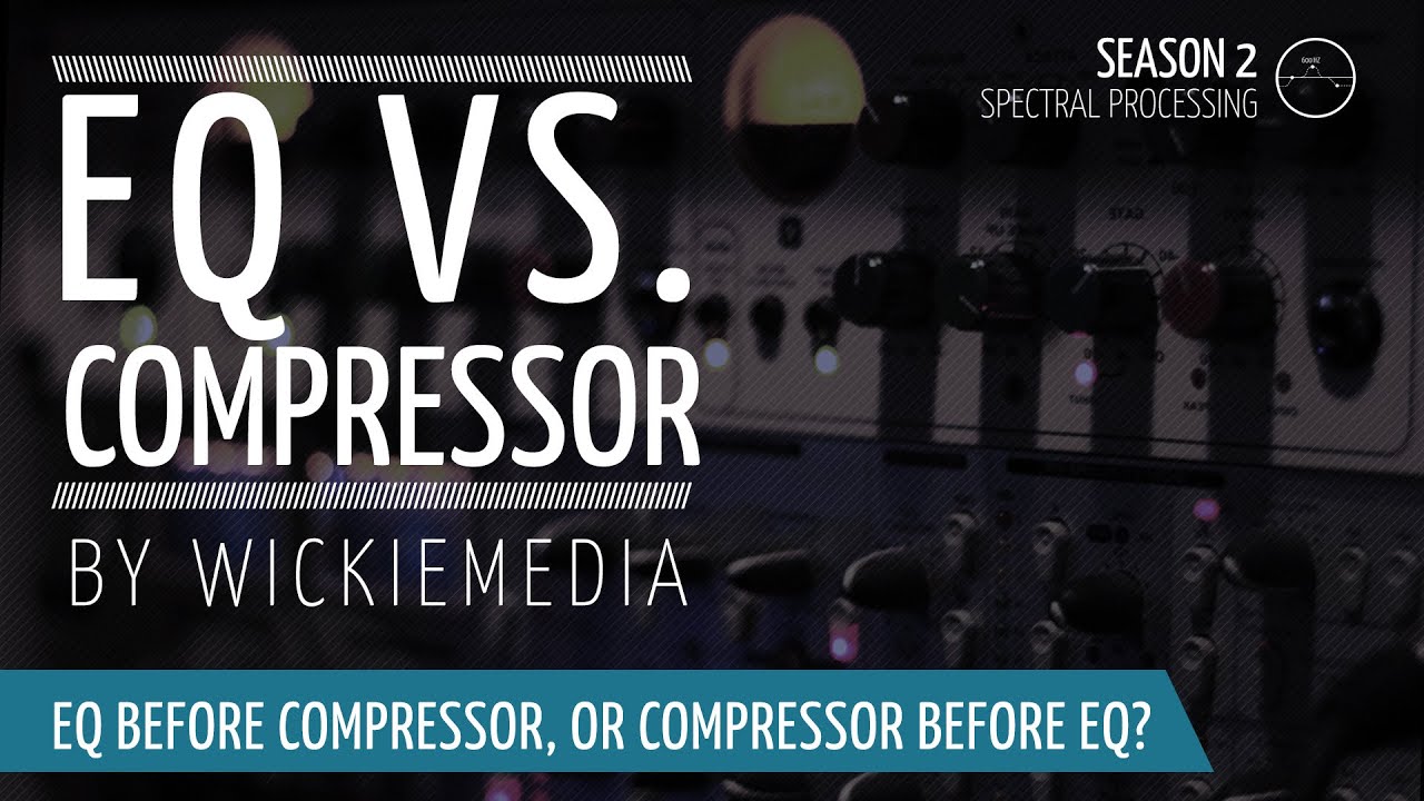Compress before EQ? or Equalizing before Compression?