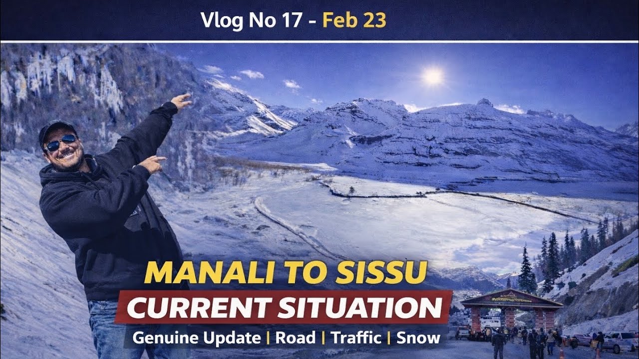 Manali To Sissu All Updates | Today Manali 23 Feb | Ground reality | Vlog No 17 