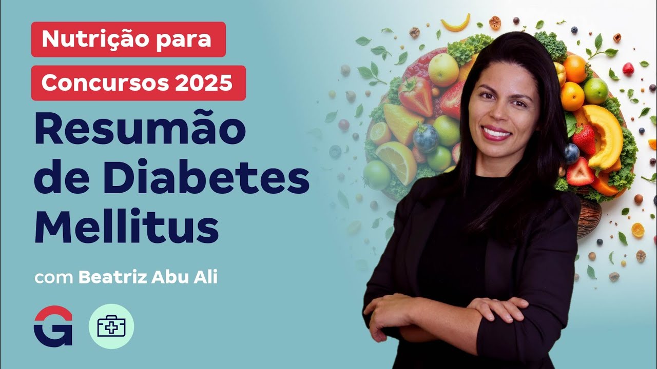 Nutrição para Concursos 2025: Resumão de Diabetes Mellitus com Beatriz Abu Ali