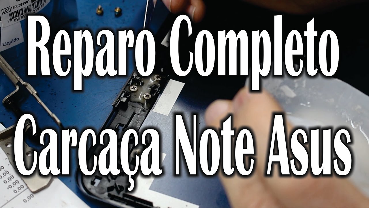 Getechinf #Lab176 - Reparo Completo Carcaça Notebook Asus - Rei da Carcaça