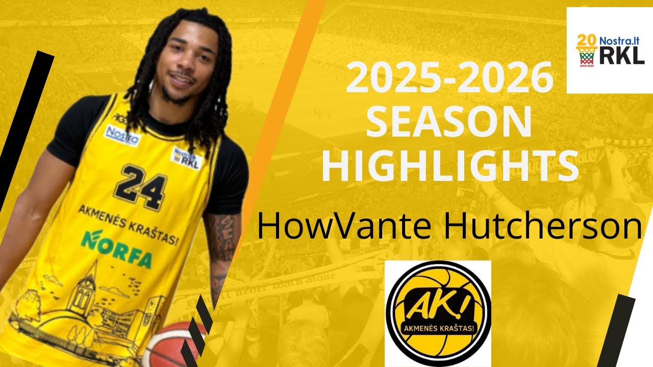 Akmenės Kraštas highlights 2025-2026 Season HowVante Hutcherson