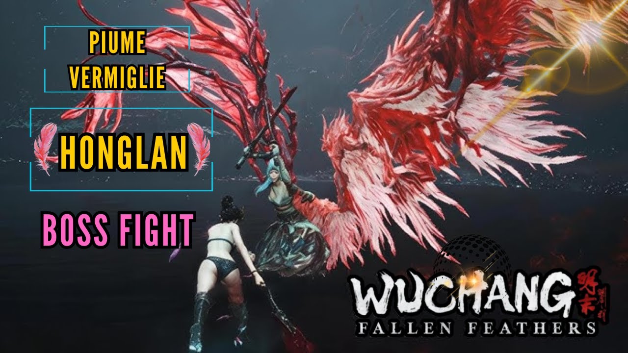 WUCHANG  Fallen Feathers | Piume Vermiglie - Honglan | Boss Fight